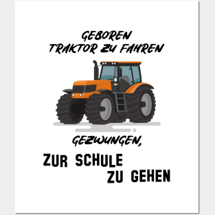 Geboren Traktor zu fahren gezwungen zur Schule zu gehen Posters and Art